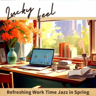 Refreshing Work Time Jazz in Spring