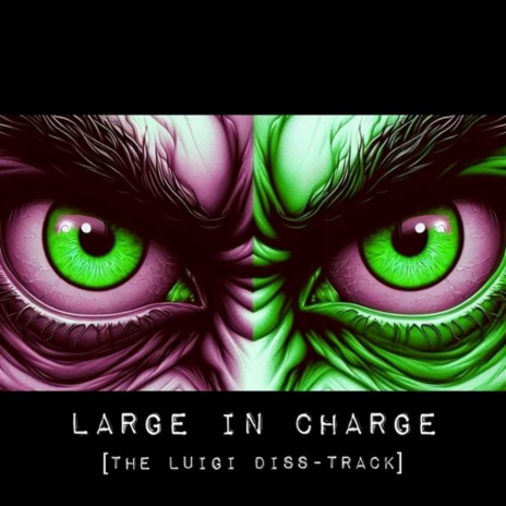 LARGE IN CHARGE (The Luigi Diss-Track)
