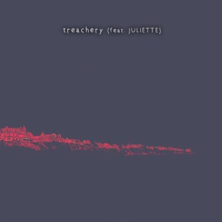 treachery ft. JULIETTE lyrics | Boomplay Music