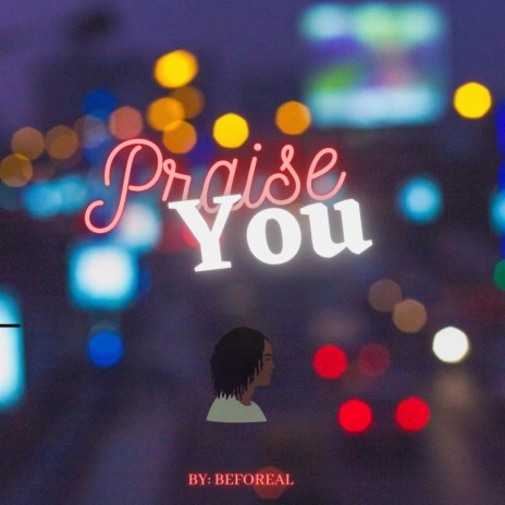 Praise You | Boomplay Music