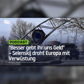 "Besser gebt ihr uns Geld" – Selenskij droht Europa mit Verwüstung