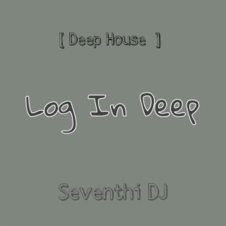 Log In Deep (Deep House)