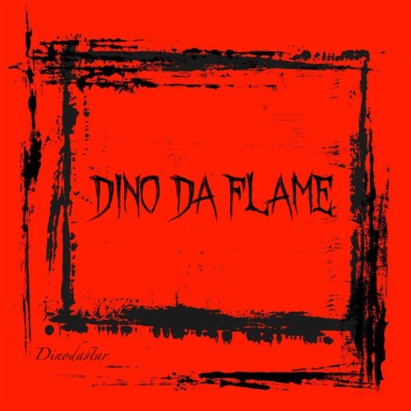 Dino da flame | Boomplay Music