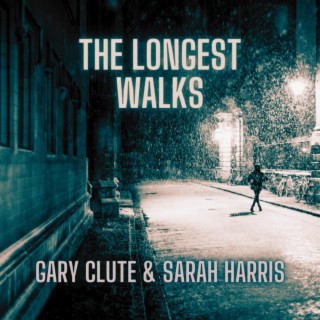 The Longest Walks ft. Gary Clute lyrics | Boomplay Music