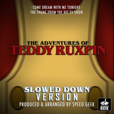 Come Dream With Me Tonight (From The Adventures Of Teddy Ruxpin) (Slowed Down Version)
