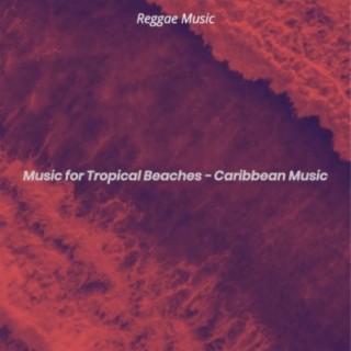 Music for Tropical Beaches - Caribbean Music