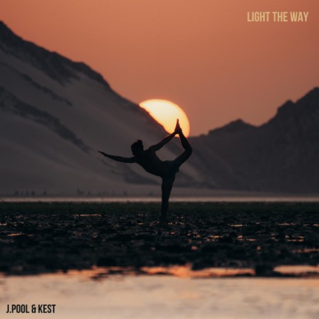 LIGHT THE WAY ft. J.Pool | Boomplay Music