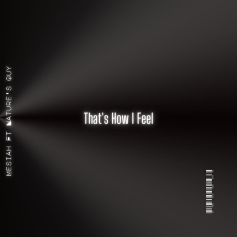 That's How I Feel (feat. Nature's Guy) | Boomplay Music