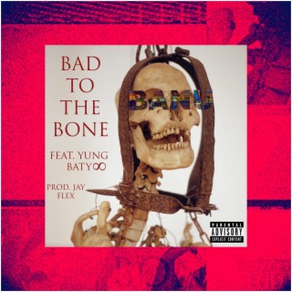 Bad To The Bone ft. Yung Baty∞ lyrics | Boomplay Music