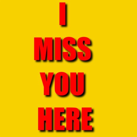 I Miss You Here | Boomplay Music