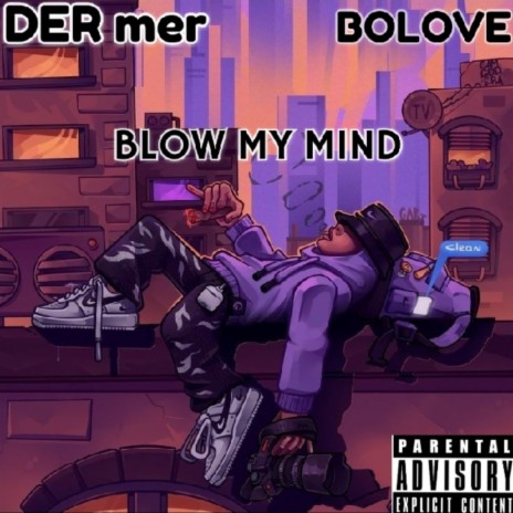 BLOW MY MIND (feat. BOLOVE) | Boomplay Music