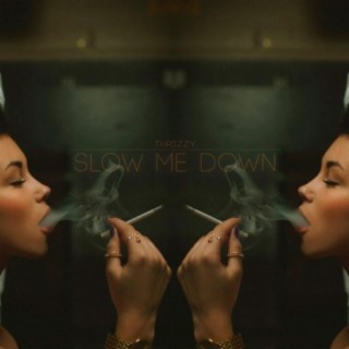 Slow Me Down