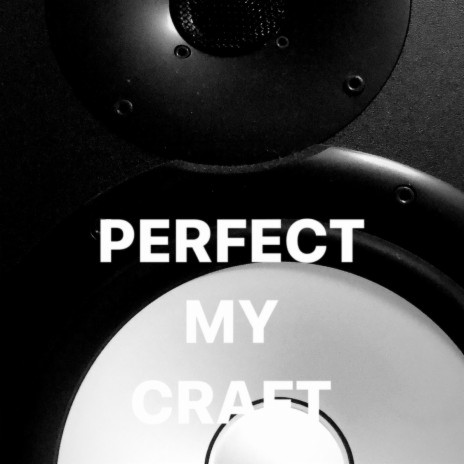 Perfect my craft | Boomplay Music