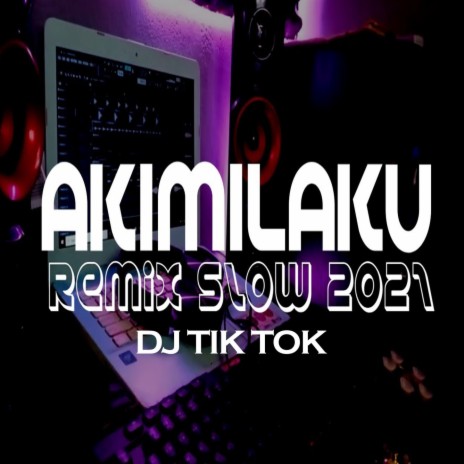 Akimilaku Slow Remix Viral Akimilakuo Lo Anjay Slow | Boomplay Music