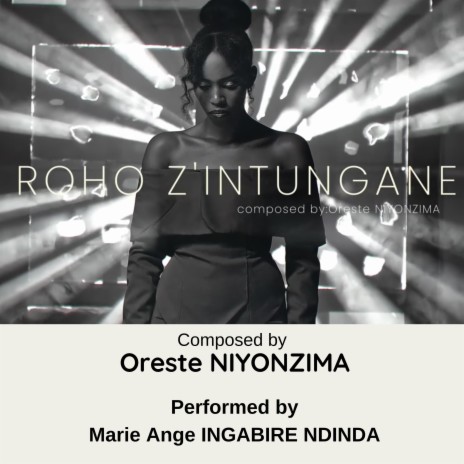 ROHO Z'INTUNGANE ft. Marie Ange INGABIRE NDINDA | Boomplay Music