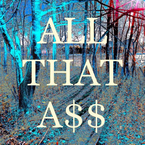 ALL THAT A$$ | Boomplay Music