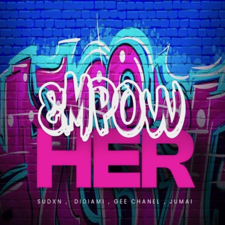EMPOW HER! (Fumss Women's Cypher) ft. Sudxn, Didiami, Gee Chanel & Jumai | Boomplay Music