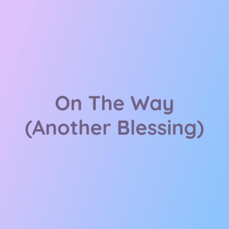 On The Way (Another Blessing) | Boomplay Music