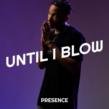 Until I Blow | Boomplay Music