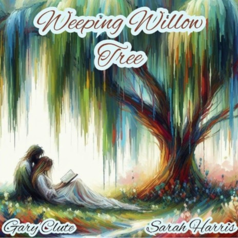 Weeping Willow Tree ft. Gary Clute | Boomplay Music
