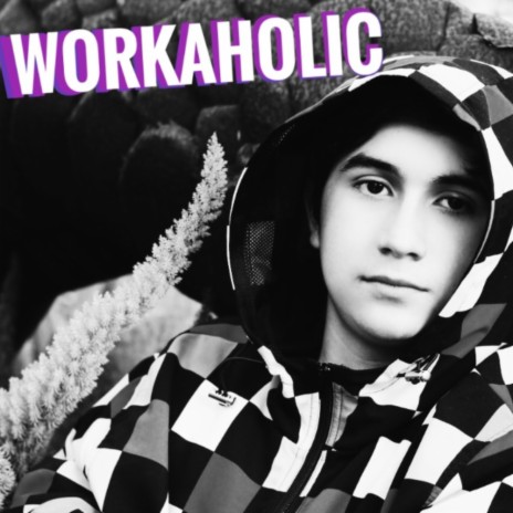 Workaholic | Boomplay Music