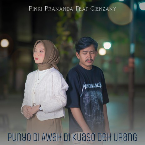 Punyo Di Awak Kuaso Dek Urang ft. Gienzany | Boomplay Music