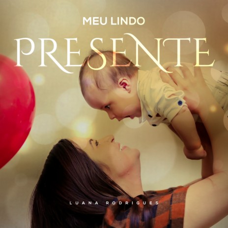 Meu Lindo Presente | Boomplay Music