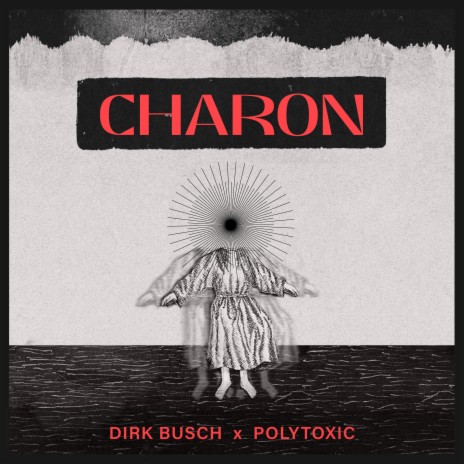 CHARON ft. Polytoxic & Dirk Busch | Boomplay Music