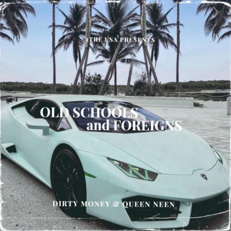 OLD SCHOOLS and FOREIGNS (feat. Queen Neen) 🅴 | Boomplay Music