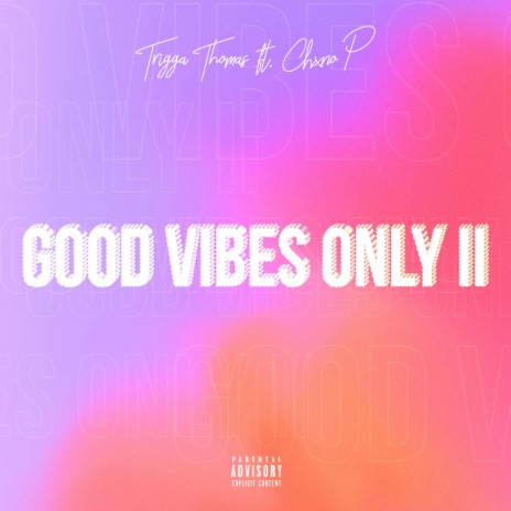 Good Vibes Only II ft. Chxno P