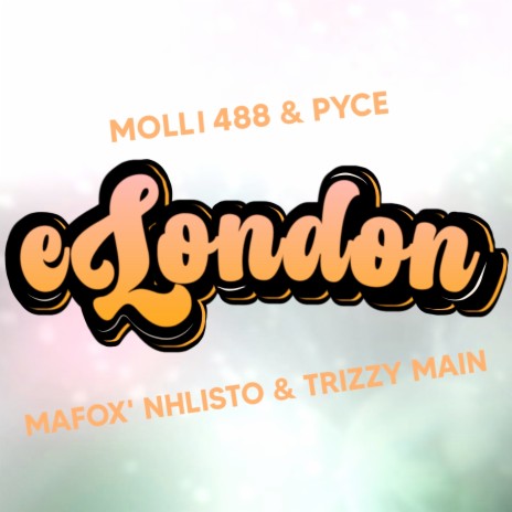 Elondon ft. Pyce, Mafox, Nhlisto & Trizzy Main | Boomplay Music