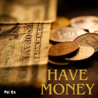 Have Money