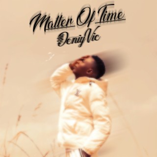 Matter Of Time lyrics | Boomplay Music