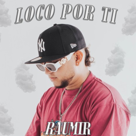 Loco Por Ti | Boomplay Music