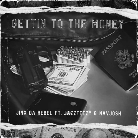 Gettin To The Money ft. Jazzfeezy & Navjosh | Boomplay Music