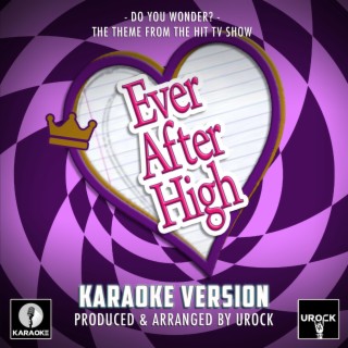 Do You Wonder? (From Ever After High) (Karaoke Version)