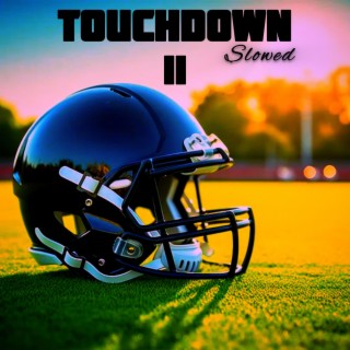 TOUCHDOWN 2 (Slowed)