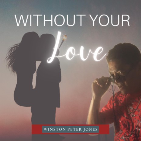 Without Your Love | Boomplay Music