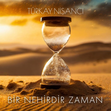 Bir Nehirdir Zaman | Boomplay Music