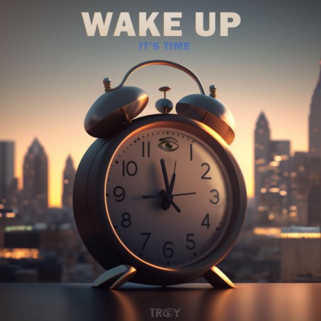 Wake Up (It's Time) | Boomplay Music