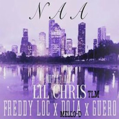 NAA ft. Lil Chris Tlm, Doja Mello-D, Freddy Loc & Guero | Boomplay Music