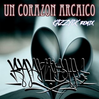 Un corazón arcaico (Kazzyck remix)