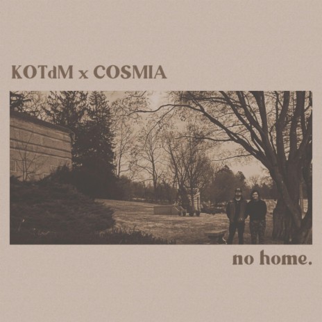 no home. ft. COSMIA & STEVEN RICE