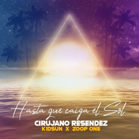 Hasta Que Caiga El Sol ft. Kid Sun & Zoop One