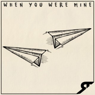 When You Were Mine