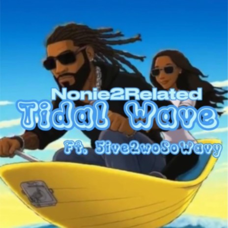 Tidal Wave ft. 5ive2woSoWavy | Boomplay Music