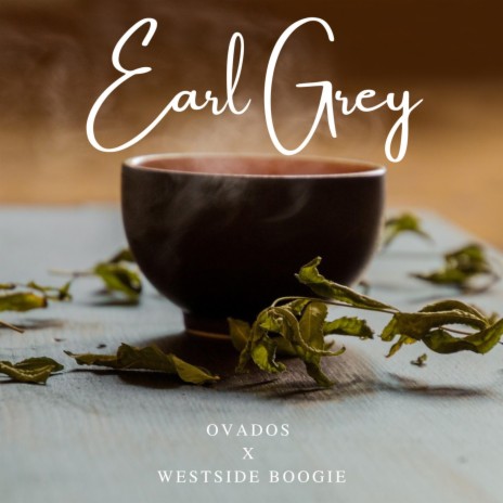Earl Grey ft. WESTSIDE BOOGIE | Boomplay Music