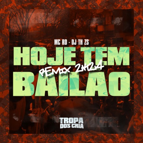 Hoje Tem Bailão ft. DJ TH ZS & Tropa dos Cria | Boomplay Music