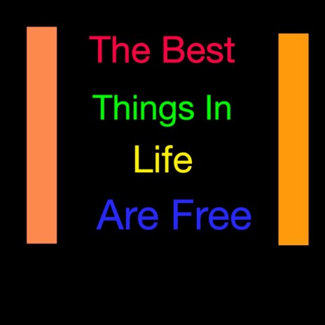 The Best Things In Life Are Free | Boomplay Music