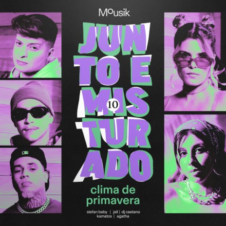 Junto e Misturado #10: Clima de Primavera ft. Kamatos, Stefan Baby, Jall, Agatha & DJ Caetano | Boomplay Music